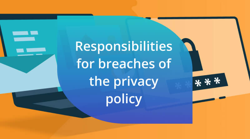 Responsibilities for breaches of the privacy policy