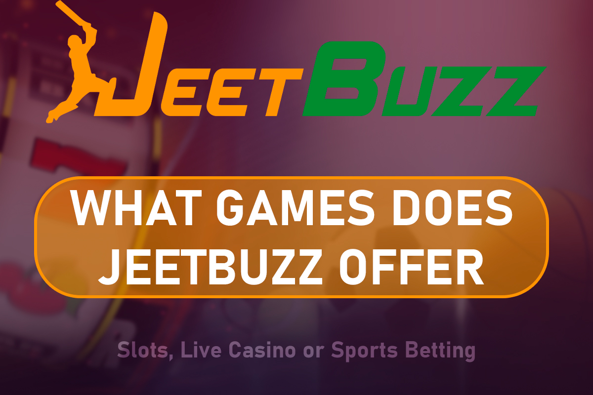 What Games Does JeetBuzz Offer: Slots, Live Casino or Sports Betting
